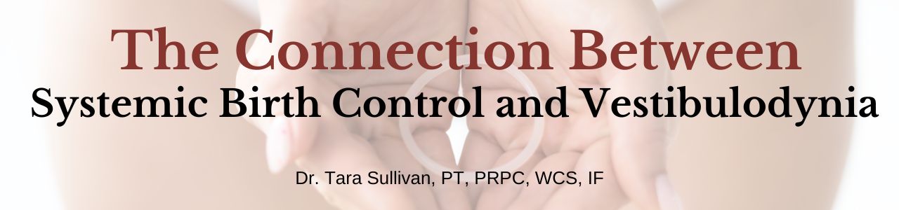 The Connection Between Systemic Birth Control and Vestibulodynia